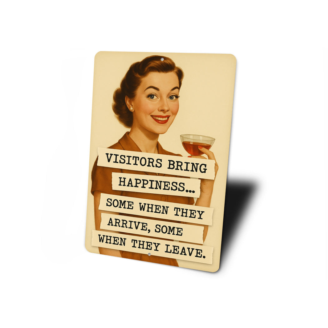 Visitors Bring Happiness When They Leave Sign