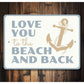 Love You To The Beach And Back Anchor Sign