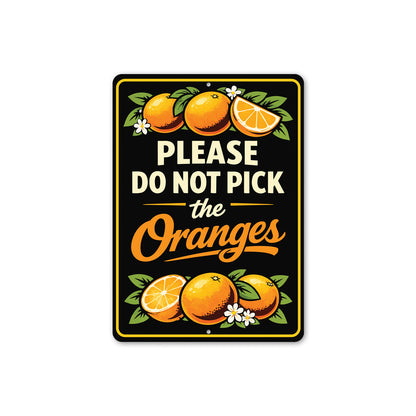 Please Do Not Pick The Oranges Sign