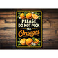 Please Do Not Pick The Oranges Sign