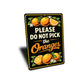 Please Do Not Pick The Oranges Sign