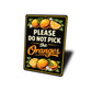 Please Do Not Pick The Oranges Sign