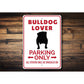 Bulldog Lover Parking Sign
