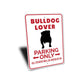 Bulldog Lover Parking Sign