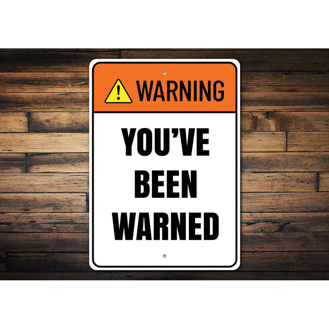 Warning Youve Been Warned Sign