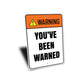 Warning Youve Been Warned Sign