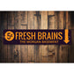 Fresh Brains Sign