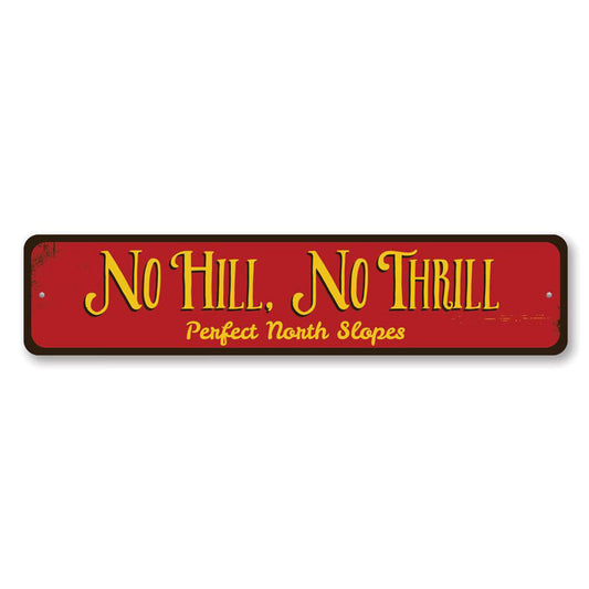 No Hill No Thrill Metal Sign
