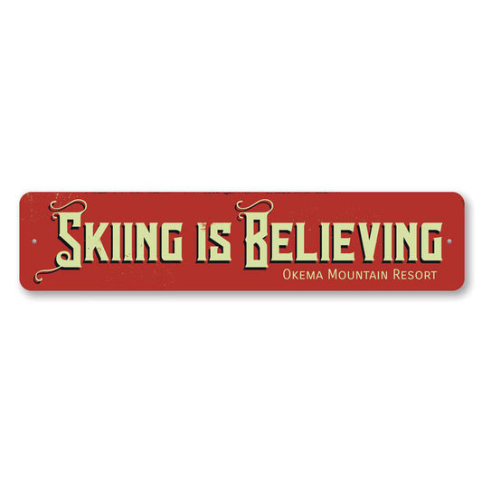 Skiing is Believing Metal Sign