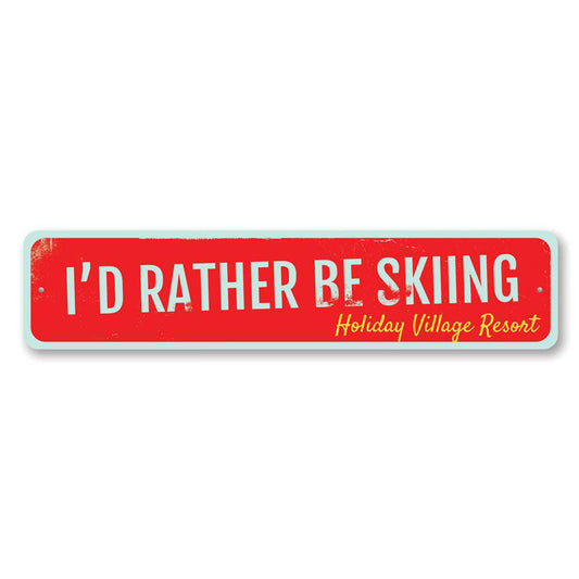 I'd Rather Be Skiing Metal Sign