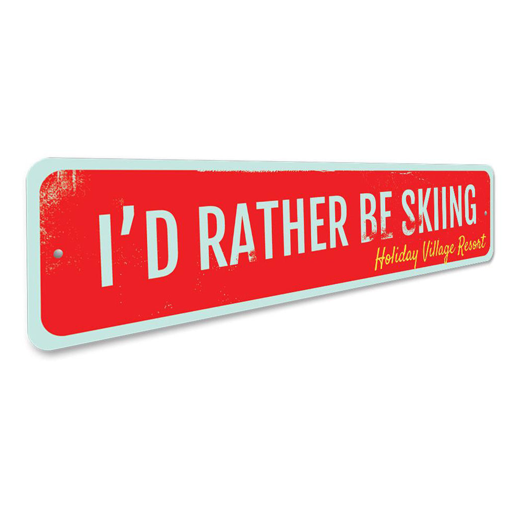 I'd Rather Be Skiing Sign
