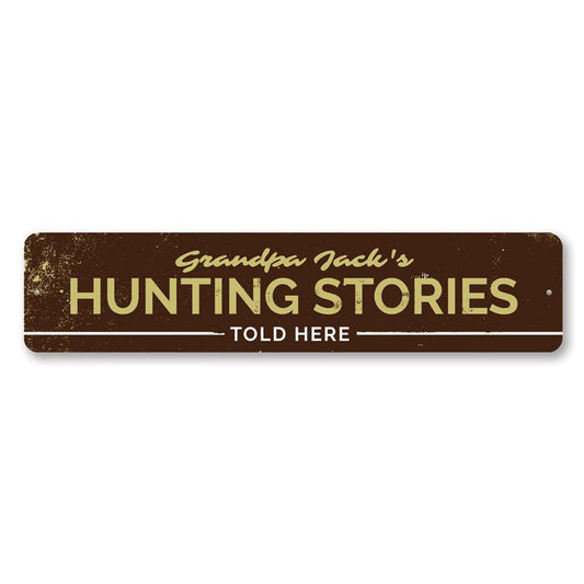 Hunting Stories Told Here Metal Sign