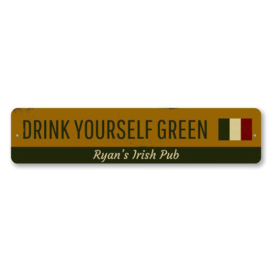 Drink Yourself Green Metal Sign