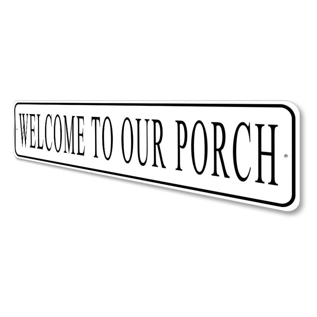 Welcome To Our Porch Sign