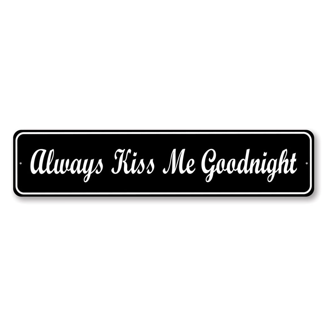 Always Kiss Me Goodnight Sign