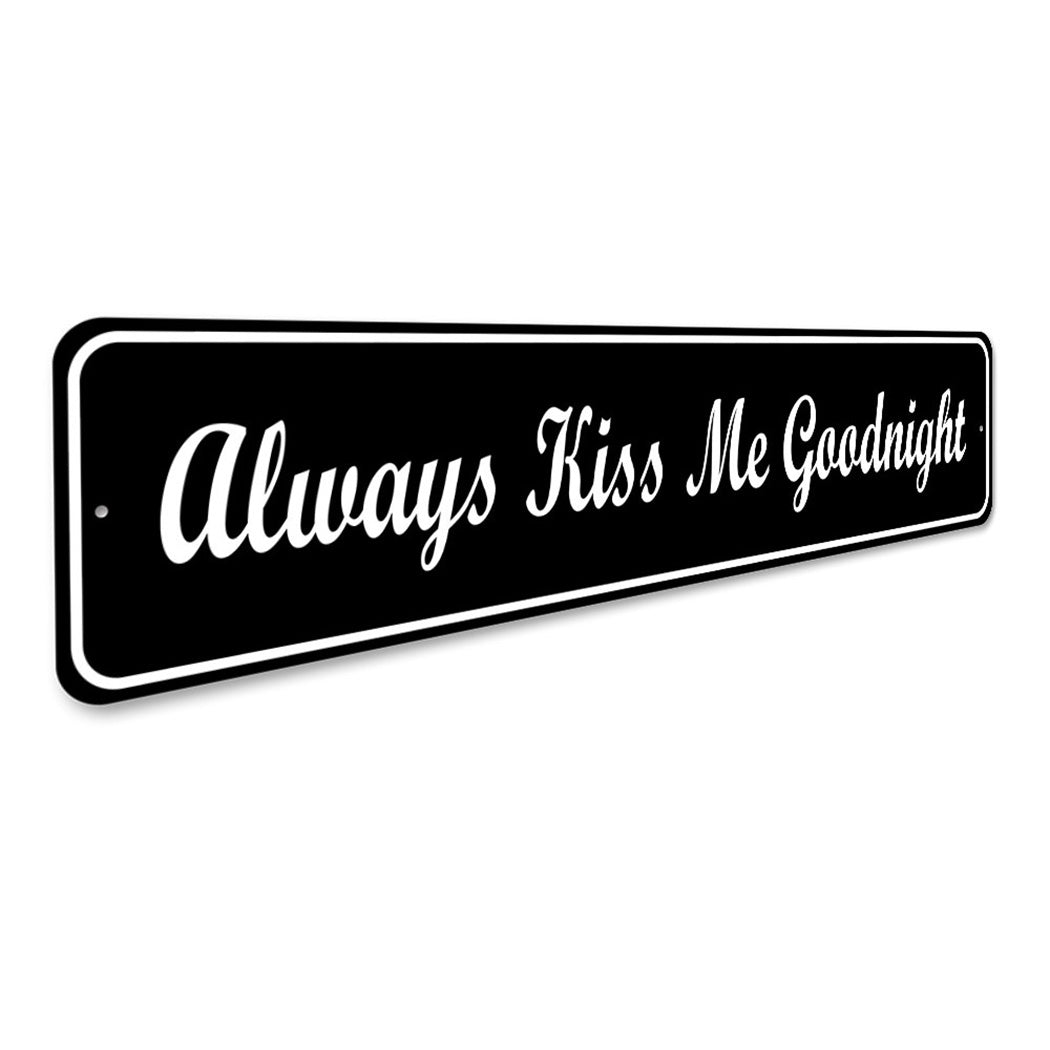 Always Kiss Me Goodnight Sign