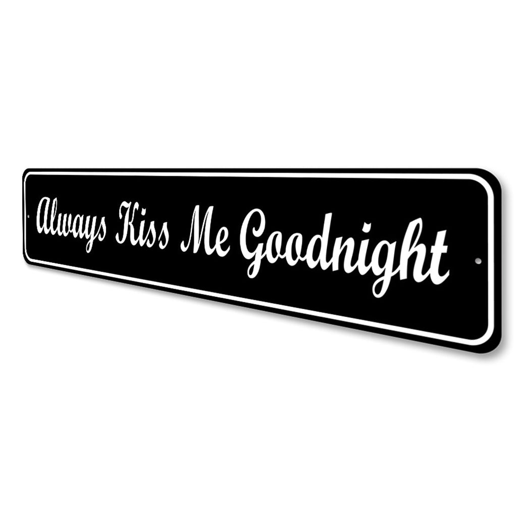 Always Kiss Me Goodnight Sign