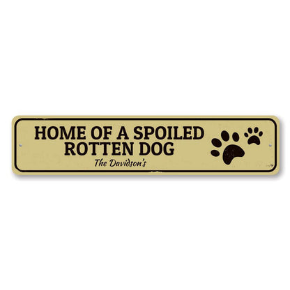 Spoiled Dog Metal Sign