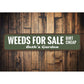 Weeds For Sale Sign