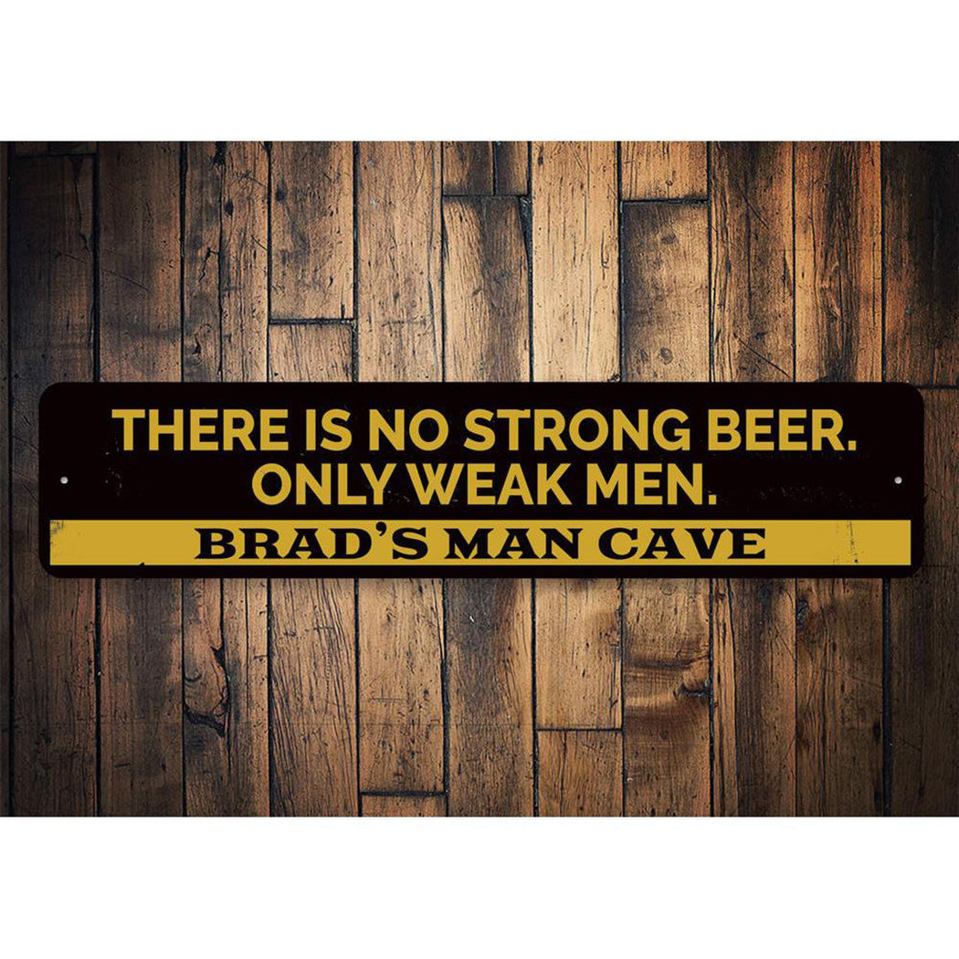 No Strong Beer Only Weak Men Sign