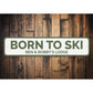 Born To Ski Sign