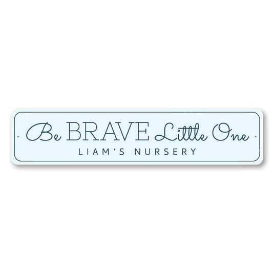 Be Brave Little One Metal Sign