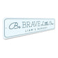 Be Brave Little One Sign