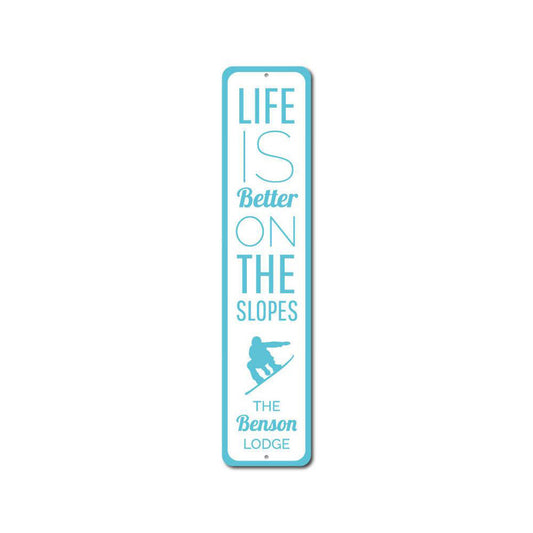 Life is Better on the Slopes Vertical Metal Sign