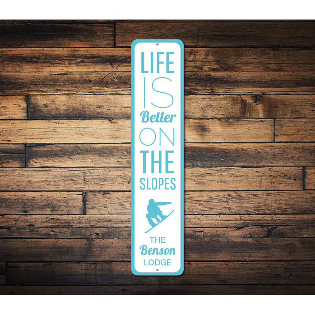 Life is Better on the Slopes Vertical Sign