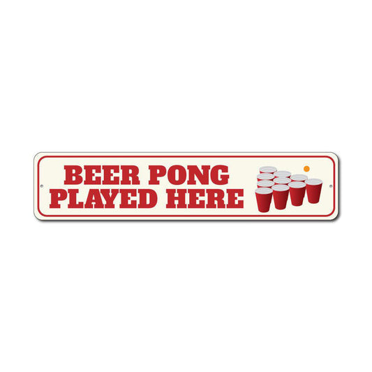 Beer Pong Played Here Metal Sign
