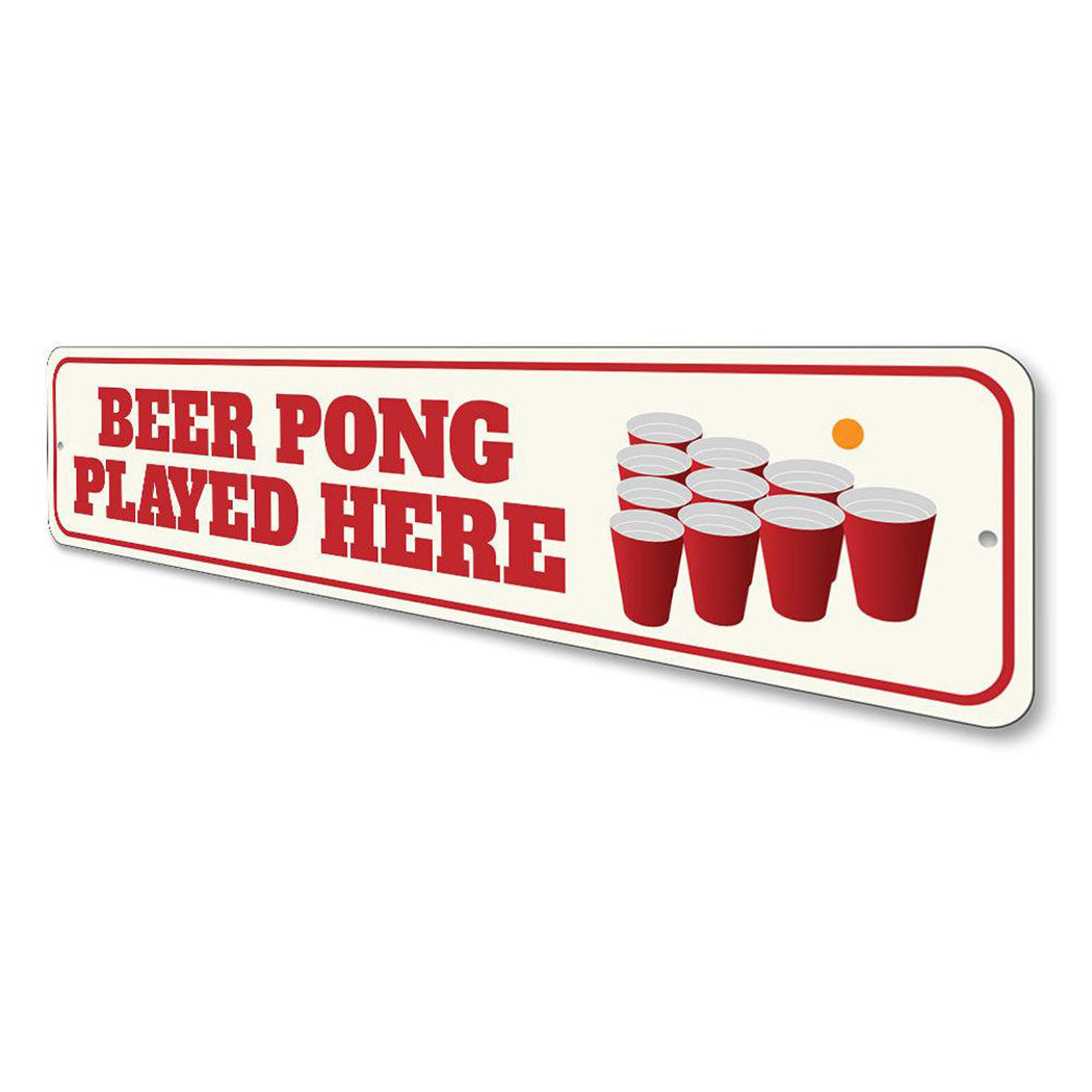 Beer Pong Played Here Sign