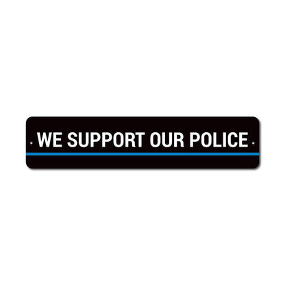 We Support Our Police Metal Sign