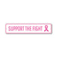 Support The Fight Metal Sign