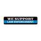 We Support Law Enforcement Metal Sign