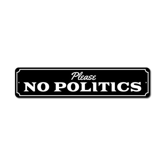 No Politics Metal Sign