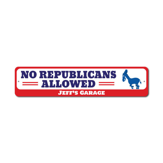 No Republicans Allowed Metal Sign