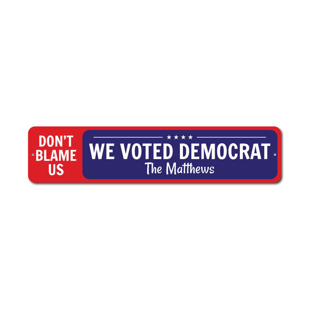 We Voted Democrat Metal Sign