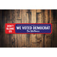We Voted Democrat Sign
