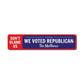 We Voted Republican Metal Sign