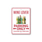 Wine Lover Parking Only Metal Sign