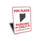 Pipe Player Parking Sign