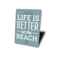 Life is Better Beach Sign