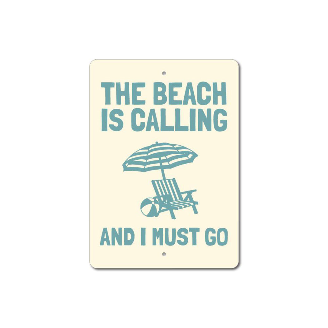 Beach is Calling and I Must Go Sign