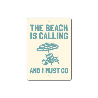 Beach is Calling and I Must Go Sign