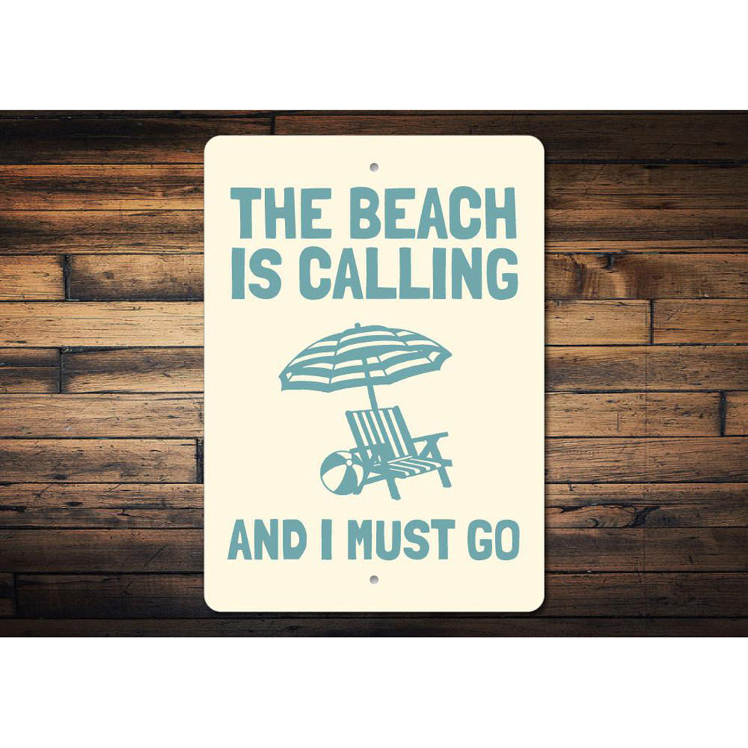 Beach is Calling and I Must Go Sign