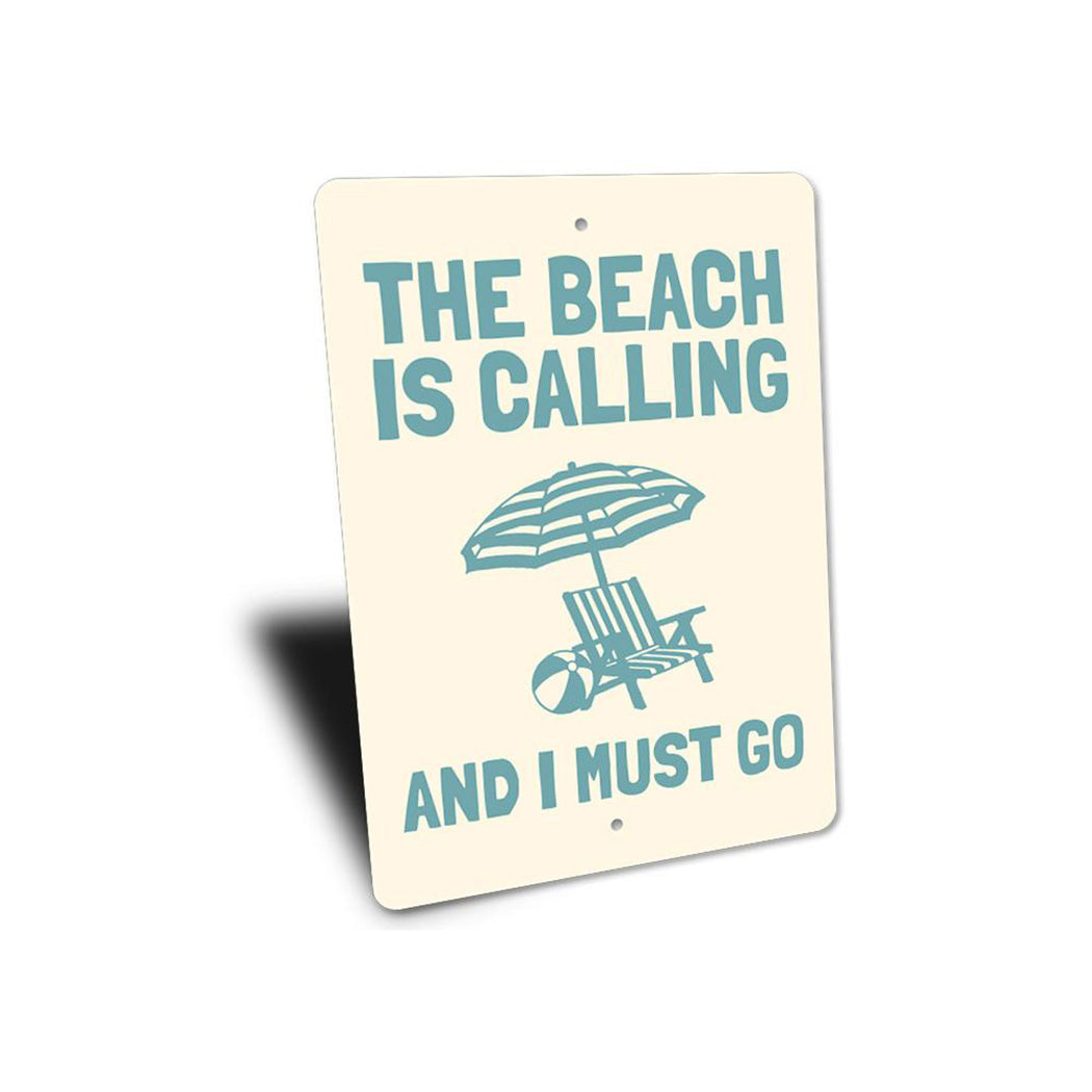 Beach is Calling and I Must Go Sign