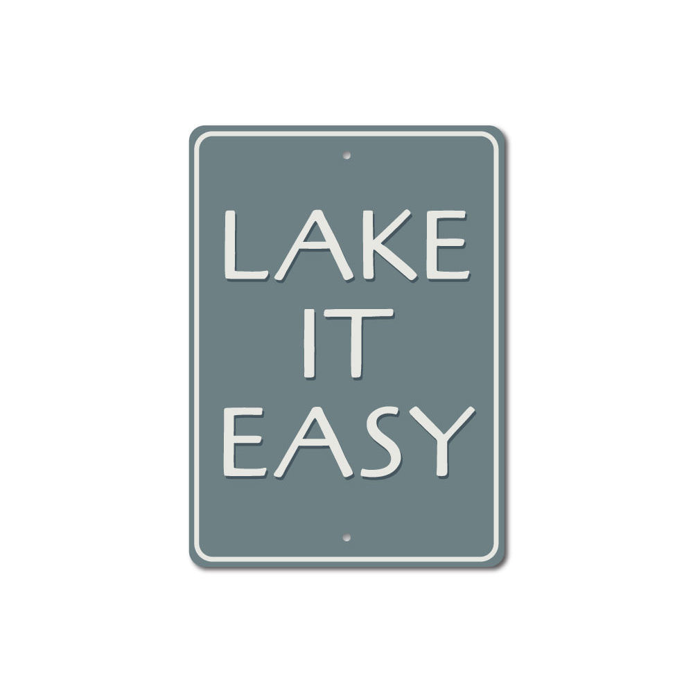 Lake It Easy Lakehouse Metal Sign