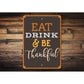 Eat Drink Be Thankful Sign
