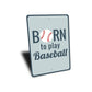 Born to Play Baseball Sign