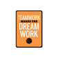 Teamwork Makes the Dream Work Metal Sign